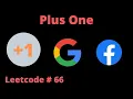 PLUS ONE PYTHON LEETCODE 66 FACEBOOK GOOGLE INTERVIEW QUESTION
