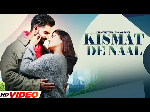 Download MP3 Kismat De Naal (Official Video) | Parmish Verma | Prabh Gill | Desi Crew | New Pubjabi Song