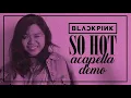 BLACKPINK - So Hot [THEBLACKLABEL Remix] (Acapella Demo)