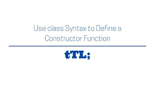 How to Use class Syntax to Define a Constructor Function ES6 fCC