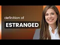 Estranged ESTRANGED meaning