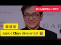 jackie chan alive or not jackie chan death news jackie chan is die jackie chan latest news2025