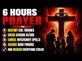 6 HOURS PRAYER TO DESTROY EVIL THRONES BREAK SATANIC ALTARS CANCEL WITCHCRAFT SPELLS SILENCE DARK