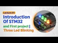 BareMetal STM32 Lecture 01 STM32 Introduction First Project Three LED Blinking Tutorial