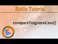 Kotlin Tutorial compareToIgnoreCase method