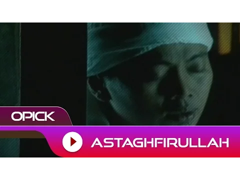 Download MP3 Opick - Astagfirullah | Official Video
