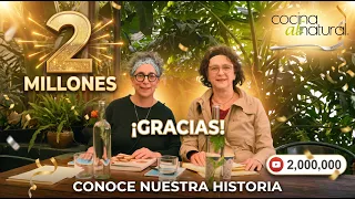 ¡Llegamos a 2 MILLONES! La historia que nunca les contamos | Cocina al Natural