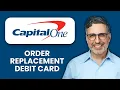 NEW How to order replacement debit card in Capital One 2025 Quick Easy Card Replacement