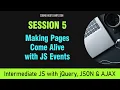 Intermediate Level JavaScript Course with jQuery Session 5 - Making Pages Come Alive with JS Events