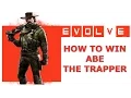 EVOLVE How to win with Abe the trapper