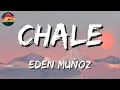 Eden Muñoz - Chale (Letra\Lyrics)
