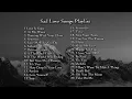 Download Lagu Top Spotify Sad Love Song - Sad Love Song Playlist | Cocok Menemani Waktu Kerja 