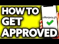 How To Get Approved for Afterpay Quick and Easy