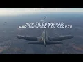 How to download war thunder dev server