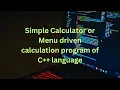 Simple Calculator or Menu driven calculation program of C language