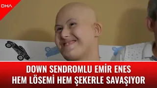 Down sendromlu Emir Enes hem lösemi hem şekerle savaşıyor