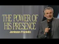 The Power of His Presence Jentezen Franklin
