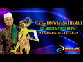 PENGAJIAN WAYANG HIKMAH KH.MOCH MA'RUF IR'FAI DARI NUSAWUNGU CILACAP DI IRINGI OLEH GROUP NURUL HUDA