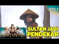 Download Lagu Sultan Jadi Pendekar, Ternyata Cuma Mimpi   Sultan Aji EPS 1 PART 1 (10/9)