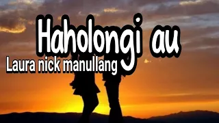 Download Lirik lagu batak haholongi au || Laura Nick Manullang MP3