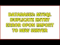 Databases MySQL duplicate entry error opon import to new server 2 Solutions