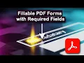 How to Create Professional Fillable PDF Forms with Required Fields using Adobe Acrobat Pro DC