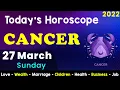 Cancer Horoscope for Today Aj Ka Din Kaisa Rahe Ga Aaj Ka Din Daily Horoscope 27 March 2022
