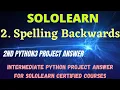 Spelling Backwards Intermediate Python Project Answer Python3 Sololearn Free Certificate Courses