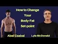 How to Change your Body-Fat Setpoint ft Lyle McDonald