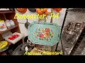 Antiques Journey to Lancaster PA