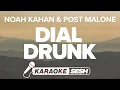 Noah Kahan Post Malone - Dial Drunk Karaoke Version