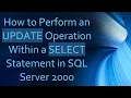 How to Perform an UPDATE Operation Within a SELECT Statement in SQL Server 2000