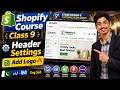 Shopify Course Class 9 - - Eng Sub Complete Header Settings Add Logo