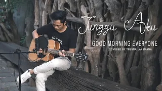 Download Tunggu Aku Good Morning Everyone - ( Tresna Laksmana Cover ) MP3