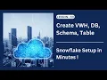How to Create a VWH Database Schema Tables in Snowflake