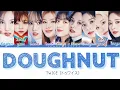 Download Lagu TWICE (トゥワイス) « Doughnut » Lyrics [ Color coded-kan-Rom-Eng ]