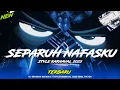 Download Lagu DJ SEPARUH NAFASKU - STYLE KARNAVAL 2025 