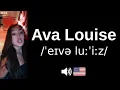 How to pronounce Ava Louise CORRECTLY