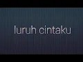 Download Lagu Luruh cintaku lirik cover sela silvina