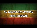 Lagu KU GADAIKAN CINTAKU - (cover reggae ska)