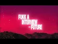 Future - Fukk A Interview (Lyrical Video)