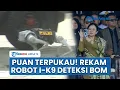 Download Lagu Aksi Robot Anjing Polri Curi Perhatian, Puan Maharani Keluarkan HP Rekam I-K9 Deteksi Bom di Truk