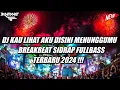 DJ KAU LIHAT AKU DISINI MENUNGGUMU BREAKBEAT SIDRAP 2024 !!!