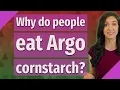 Why do people eat Argo cornstarch