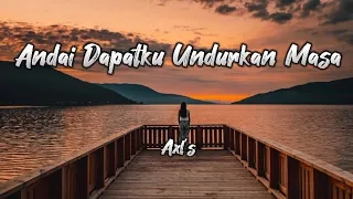 Download Andai Dapatku Undurkan Masa - Axl's||Lirik Lagu MP3