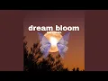 Dream bloom