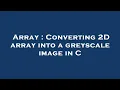 Array Converting 2D array into a greyscale image in C