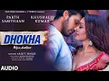 Download Lagu MOVIE: Dhokha (Audio) | Arijit Singh, Khushalii Kumar, Parth, Nishant, Manan B, Mohan S V, Bhushan K