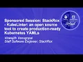 Sponsored Session StackRox - KubeLinter an open source tool to create production-ready K8s YAMLs