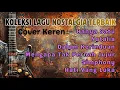 Koleksi Lagu Nostalgia Terbaik Cover Keren